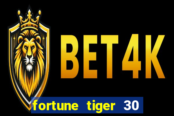 fortune tiger 30 reais grátis